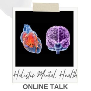 HOLISTIC MENTAL HEALTH TALK (ONLINE)